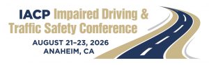 Stylized road curves right under text: IACP Impaired Driving & Traffic Safety Conf., Aug 21–23, 2026, Anaheim, CA. Blue background, bold lettering