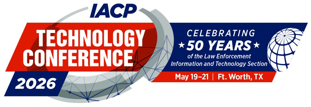 IACP Technology Conference 2026 logo with globe icon, marking 50 years of Law Enforcement Info & Tech Section, May 19–21 in Ft. Worth, Texas.